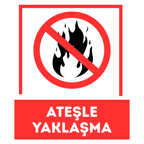 Ateşle Yaklaşma Uyarı Levhası - Mezuniyet.Net